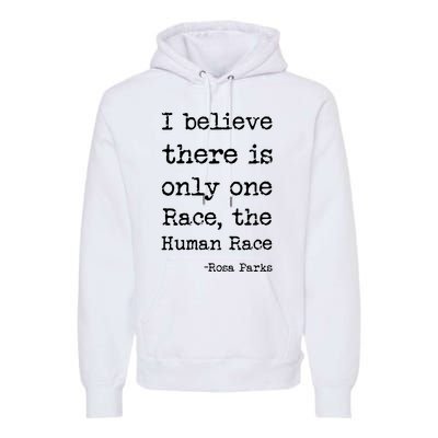 I Believe There Is Only One Race, The Human Race Premium Hoodie