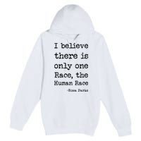 I Believe There Is Only One Race, The Human Race Premium Pullover Hoodie