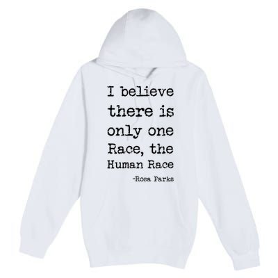 I Believe There Is Only One Race, The Human Race Premium Pullover Hoodie