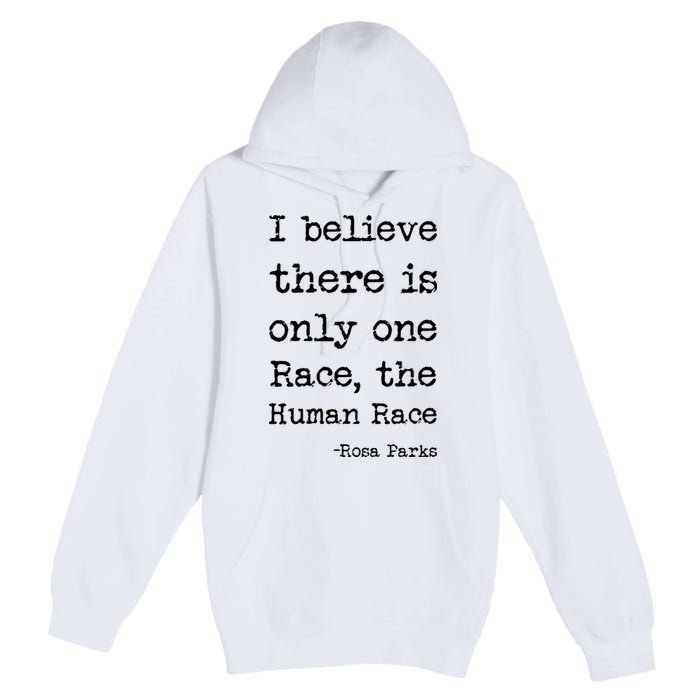 I Believe There Is Only One Race, The Human Race Premium Pullover Hoodie