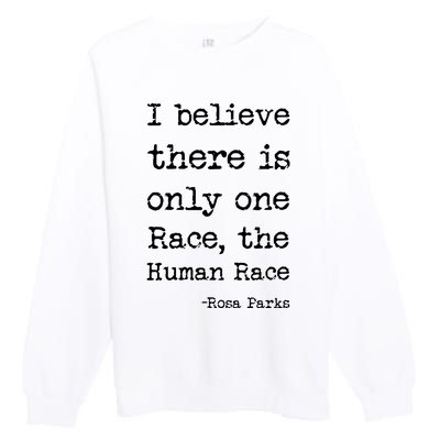 I Believe There Is Only One Race, The Human Race Premium Crewneck Sweatshirt