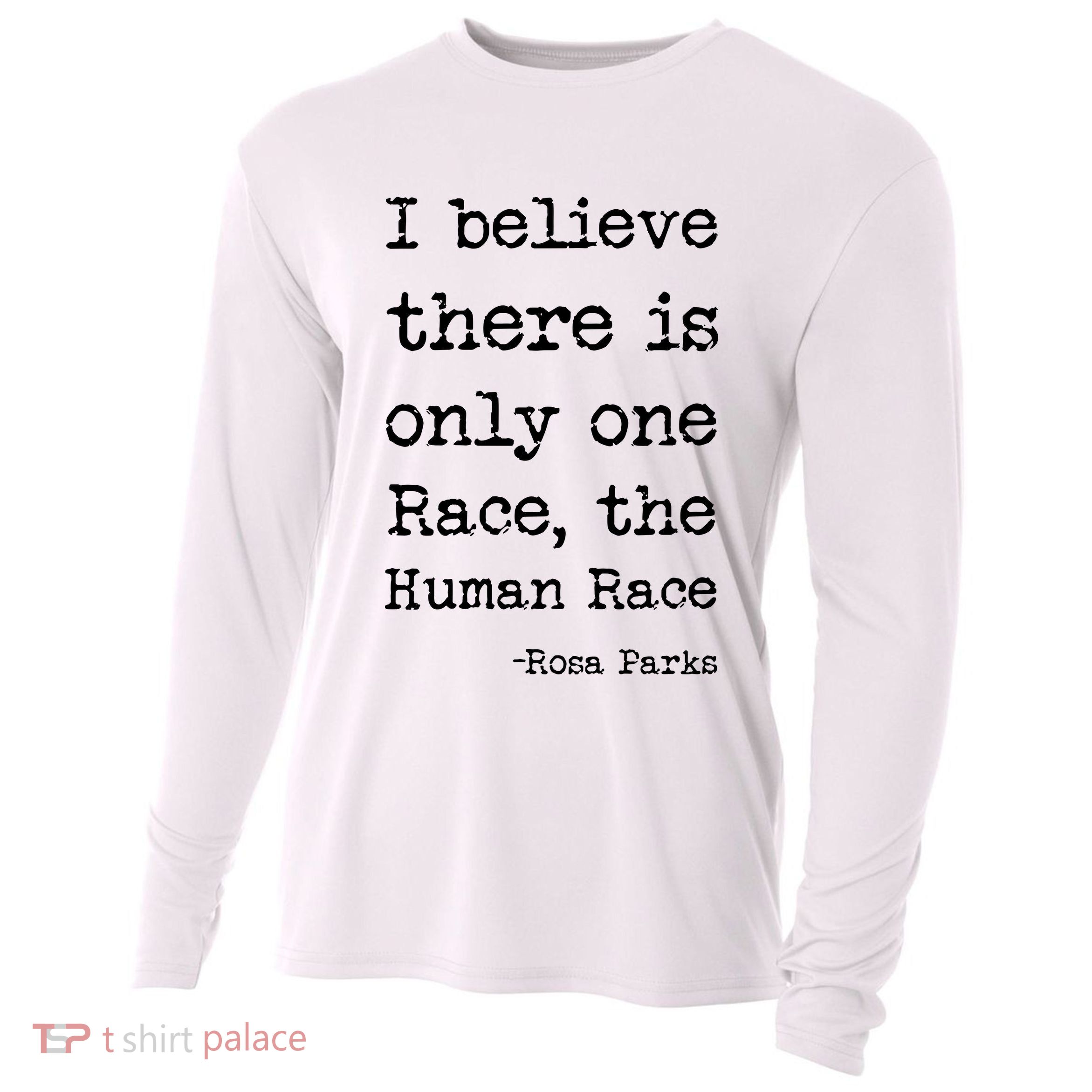 I Believe There Is Only One Race, The Human Race Cooling Performance Long Sleeve Crew