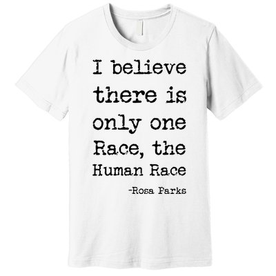 I Believe There Is Only One Race, The Human Race Premium T-Shirt