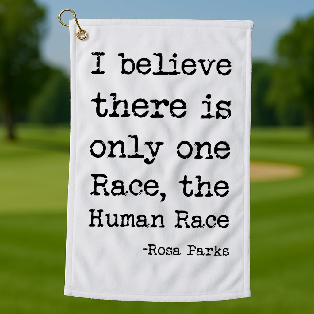 I Believe There Is Only One Race, The Human Race Golf Towel