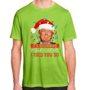 It's Beginning To Look A Lot Like I Told You So Trump Xmas  Adult ChromaSoft Performance T-Shirt