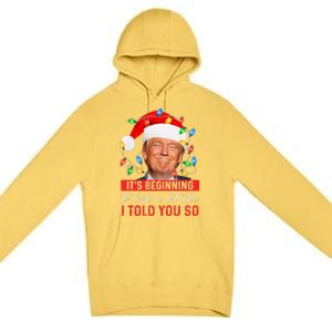 It's Beginning To Look A Lot Like I Told You So Trump Xmas  Premium Pullover Hoodie