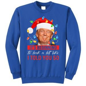 It's Beginning To Look A Lot Like I Told You So Trump Xmas  Sweatshirt