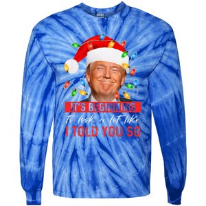 It's Beginning To Look A Lot Like I Told You So Trump Xmas  Tie-Dye Long Sleeve Shirt