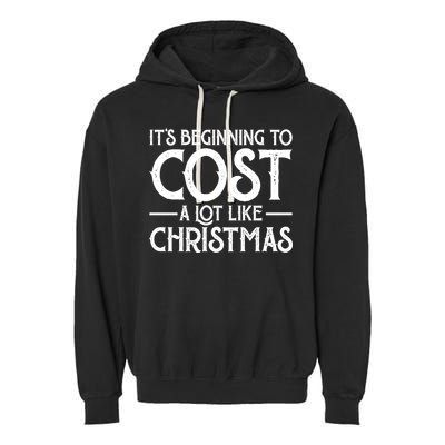 It's Beginning To Cost A Lot Like Christmas Funny Garment-Dyed Fleece Hoodie