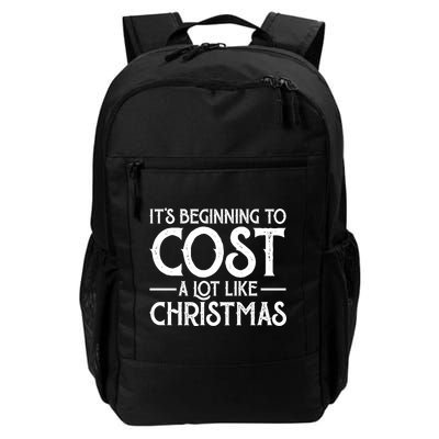 It's Beginning To Cost A Lot Like Christmas Funny Backpack