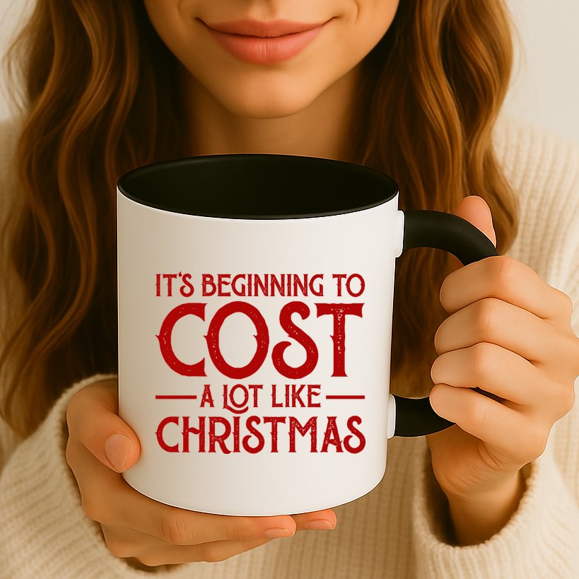 It's Beginning To Cost A Lot Like Christmas Funny Mug