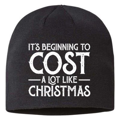 It's Beginning To Cost A Lot Like Christmas Funny Sustainable Beanie
