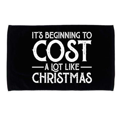 It's Beginning To Cost A Lot Like Christmas Funny Microfiber Hand Towel