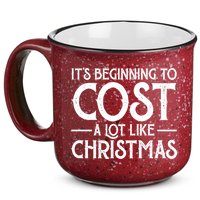 It's Beginning To Cost A Lot Like Christmas Funny 15oz Campfire Ceramic Mug