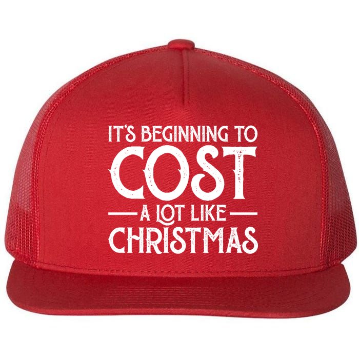 It's Beginning To Cost A Lot Like Christmas Funny Flatbill Hat