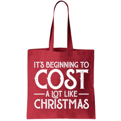 It's Beginning To Cost A Lot Like Christmas Funny Bag