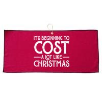 It's Beginning To Cost A Lot Like Christmas Funny Large Microfiber Waffle Golf Towel