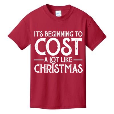 It's Beginning To Cost A Lot Like Christmas Funny Kids T-Shirt