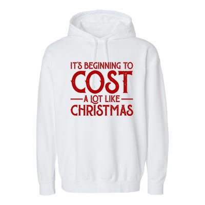 It's Beginning To Cost A Lot Like Christmas Funny Garment-Dyed Fleece Hoodie