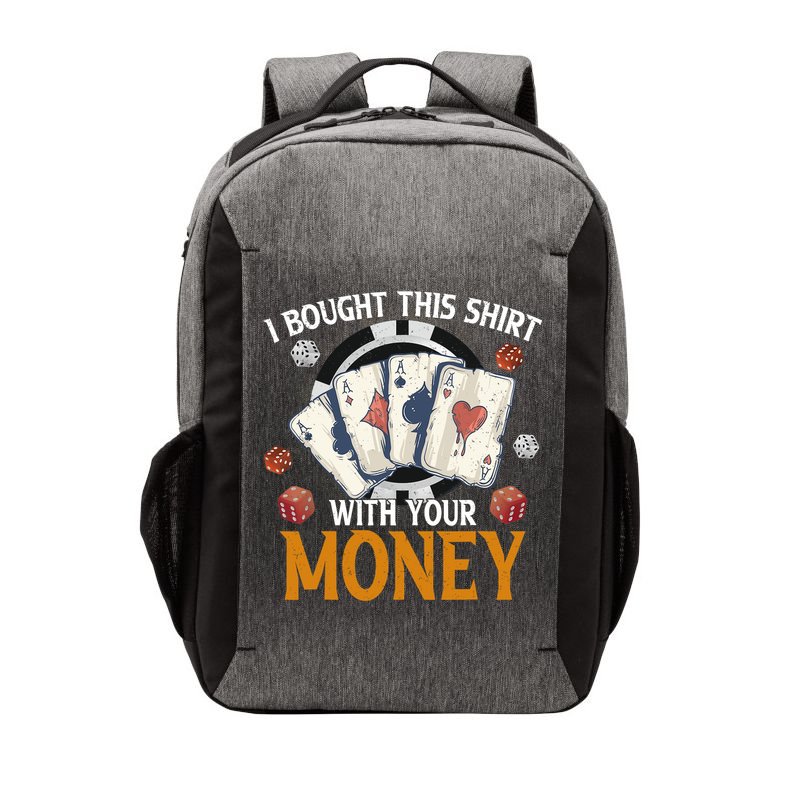 I Bought This Shirt With Your Money Casino Funny Poker Vector Backpack