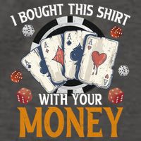 I Bought This Shirt With Your Money Casino Funny Poker Vector Backpack