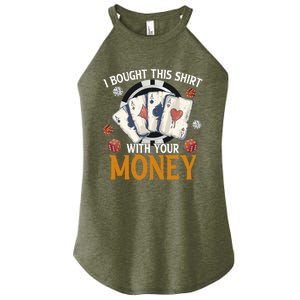 I Bought This Shirt With Your Money Casino Funny Poker Women’s Perfect Tri Rocker Tank