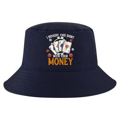 I Bought This Shirt With Your Money Casino Funny Poker Cool Comfort Performance Bucket Hat
