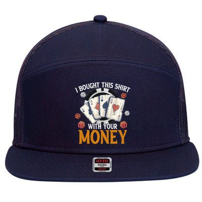 I Bought This Shirt With Your Money Casino Funny Poker 7 Panel Mesh Trucker Snapback Hat