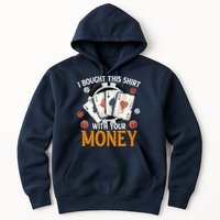 I Bought This Shirt With Your Money Casino Funny Poker Hoodie