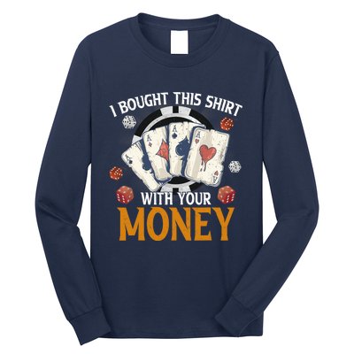 I Bought This Shirt With Your Money Casino Funny Poker Long Sleeve Shirt