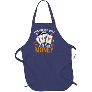 I Bought This Shirt With Your Money Casino Funny Poker Full-Length Apron With Pockets