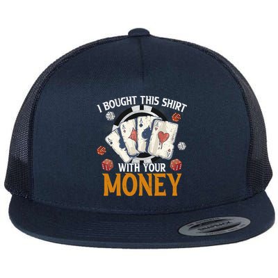 I Bought This Shirt With Your Money Casino Funny Poker Flatbill Hat
