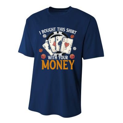 I Bought This Shirt With Your Money Casino Funny Poker Performance Sprint T-Shirt