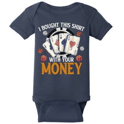 I Bought This Shirt With Your Money Casino Funny Poker Baby Bodysuit