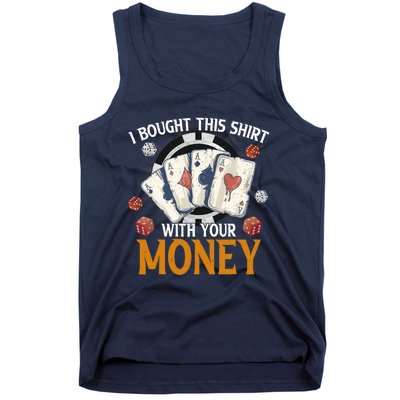 I Bought This Shirt With Your Money Casino Funny Poker Tank Top