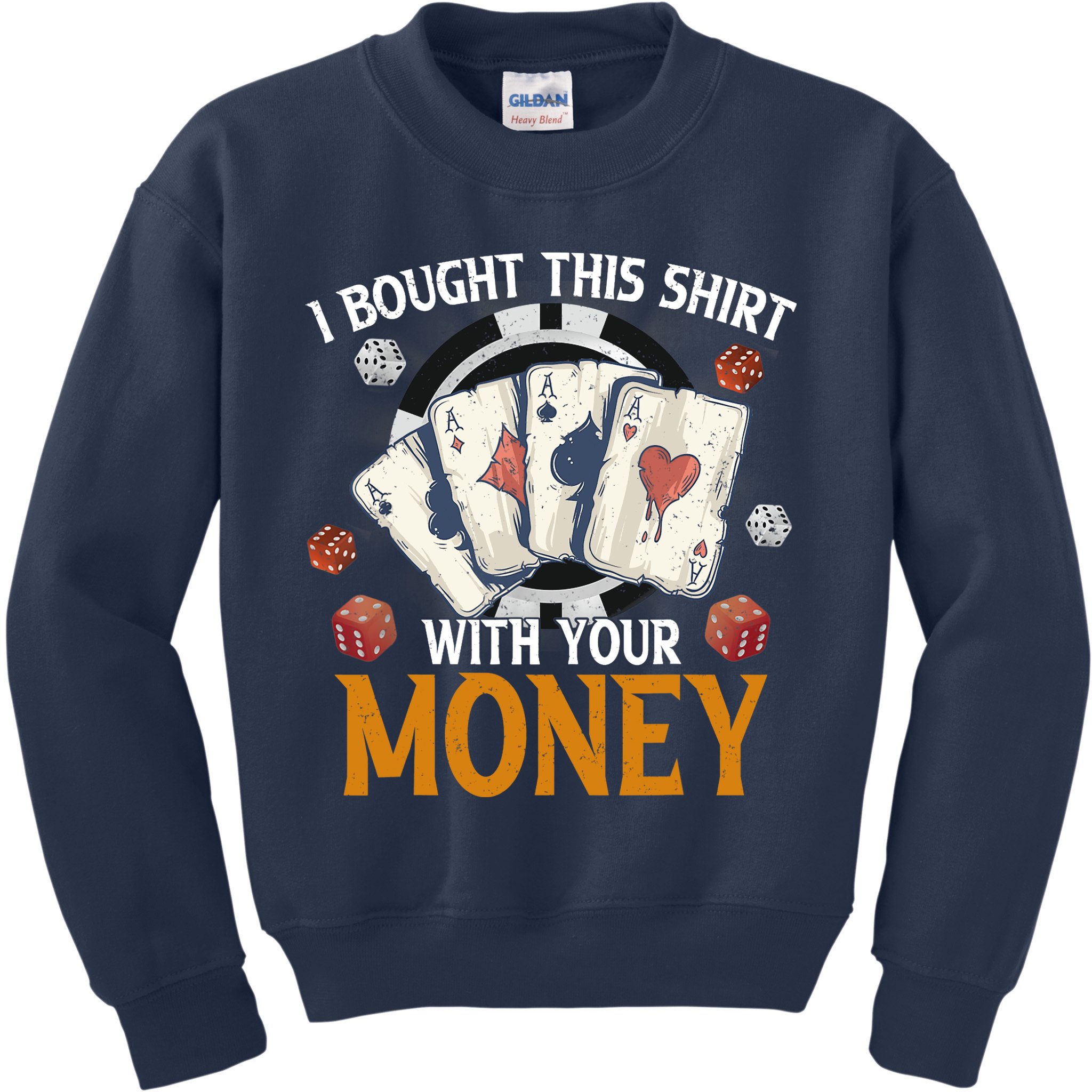 I Bought This Shirt With Your Money Casino Funny Poker Kids Sweatshirt