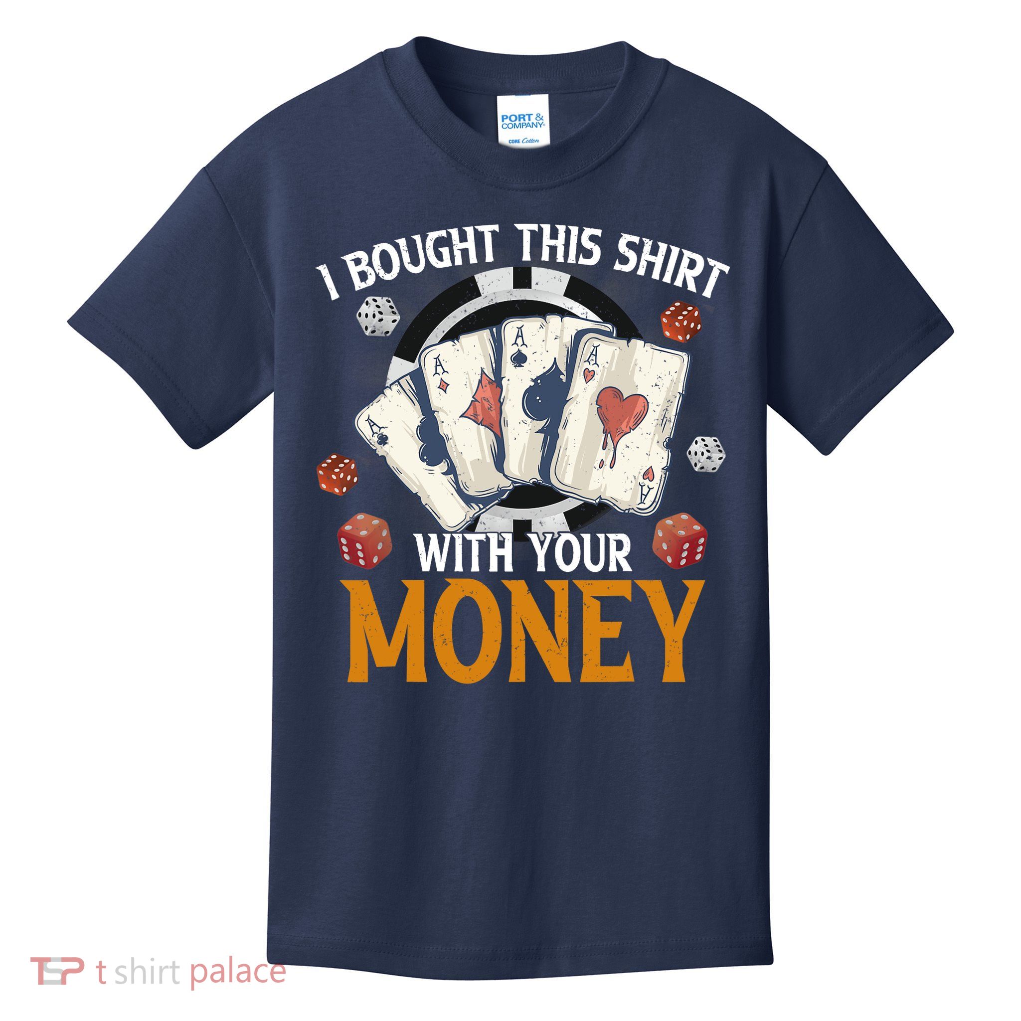 I Bought This Shirt With Your Money Casino Funny Poker Kids T-Shirt