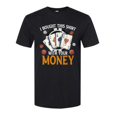 I Bought This Shirt With Your Money Casino Funny Poker Softstyle® CVC T-Shirt