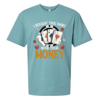 I Bought This Shirt With Your Money Casino Funny Poker Sueded Cloud Jersey T-Shirt