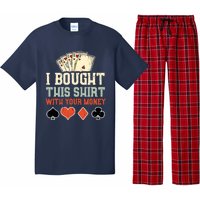 I Bought This Shirt With Your Money Funny Poker Gift Pajama Set