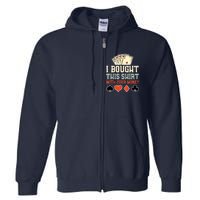 I Bought This Shirt With Your Money Funny Poker Gift Full Zip Hoodie