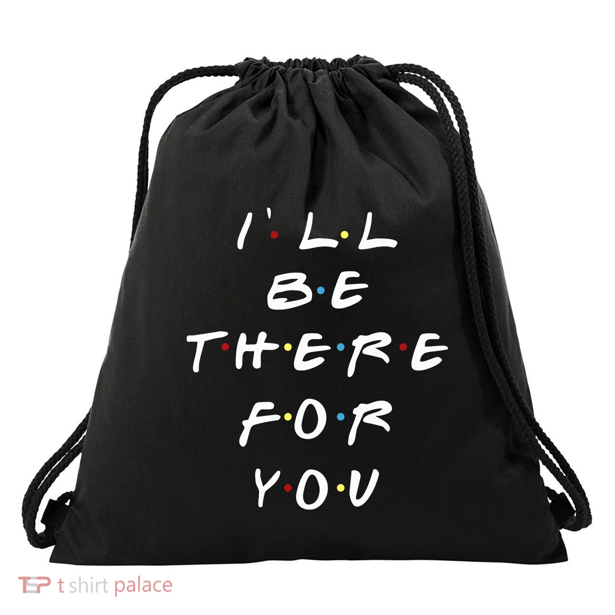 ILl Be There For You Wo Drawstring Bag