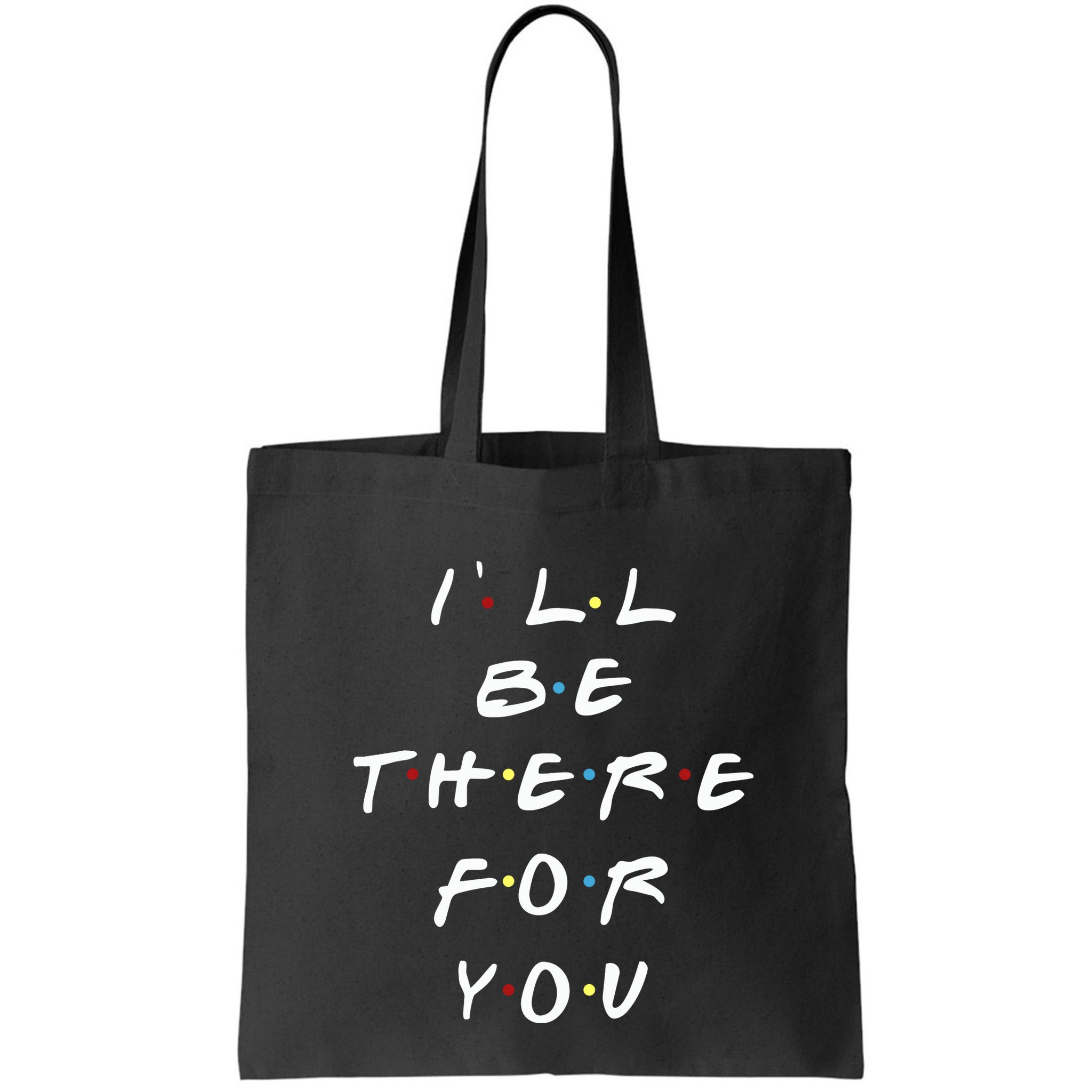 ILl Be There For You Wo Bag