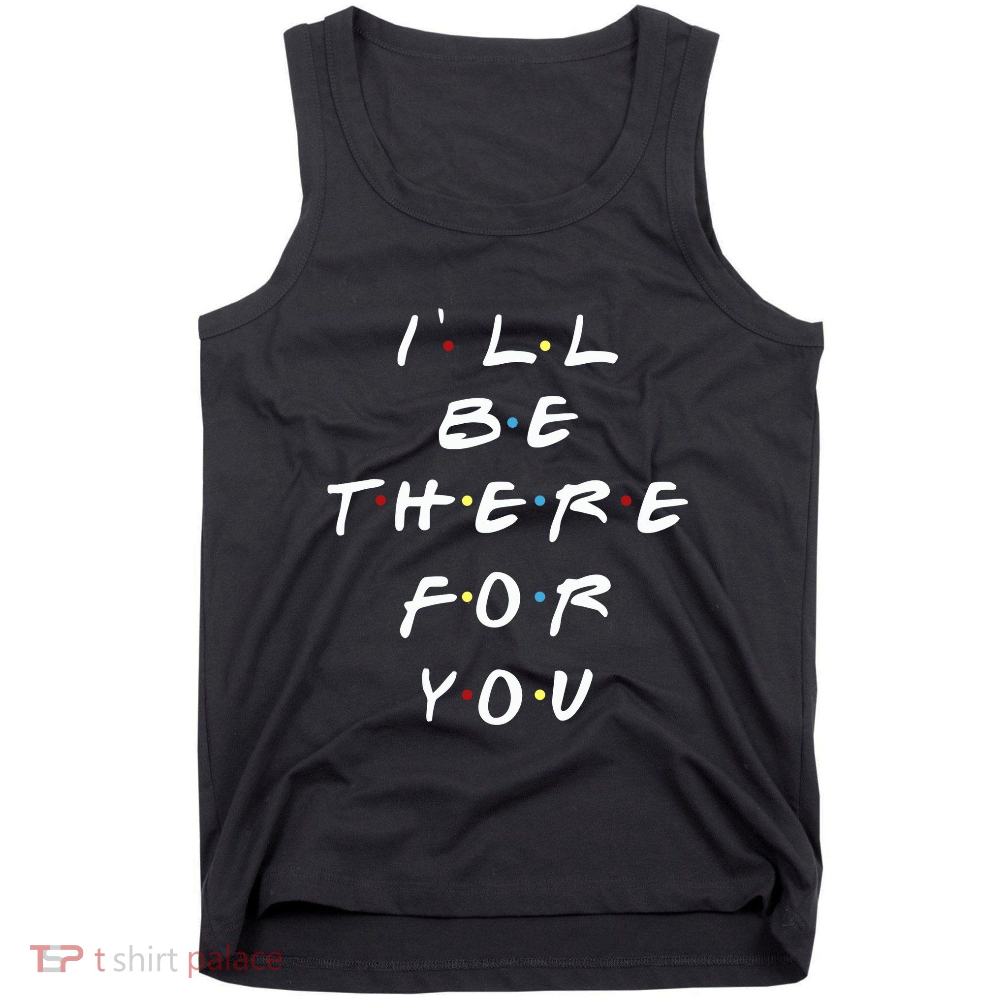 ILl Be There For You Wo Tank Top
