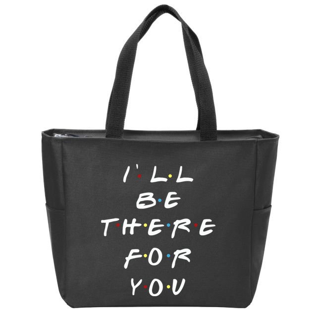 ILl Be There For You Wo Zip Tote Bag