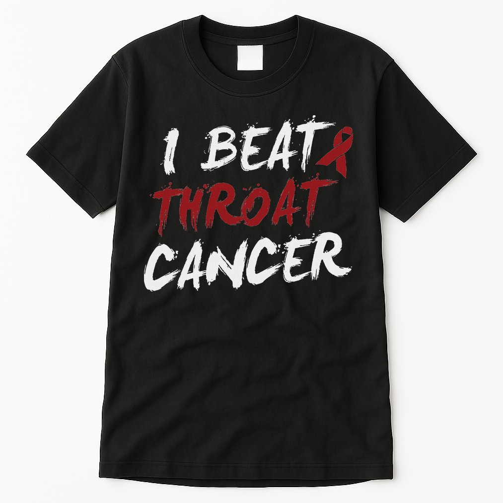 I Beat Throat Cancer T Funny Survivor Cancer Beat Tall T-Shirt