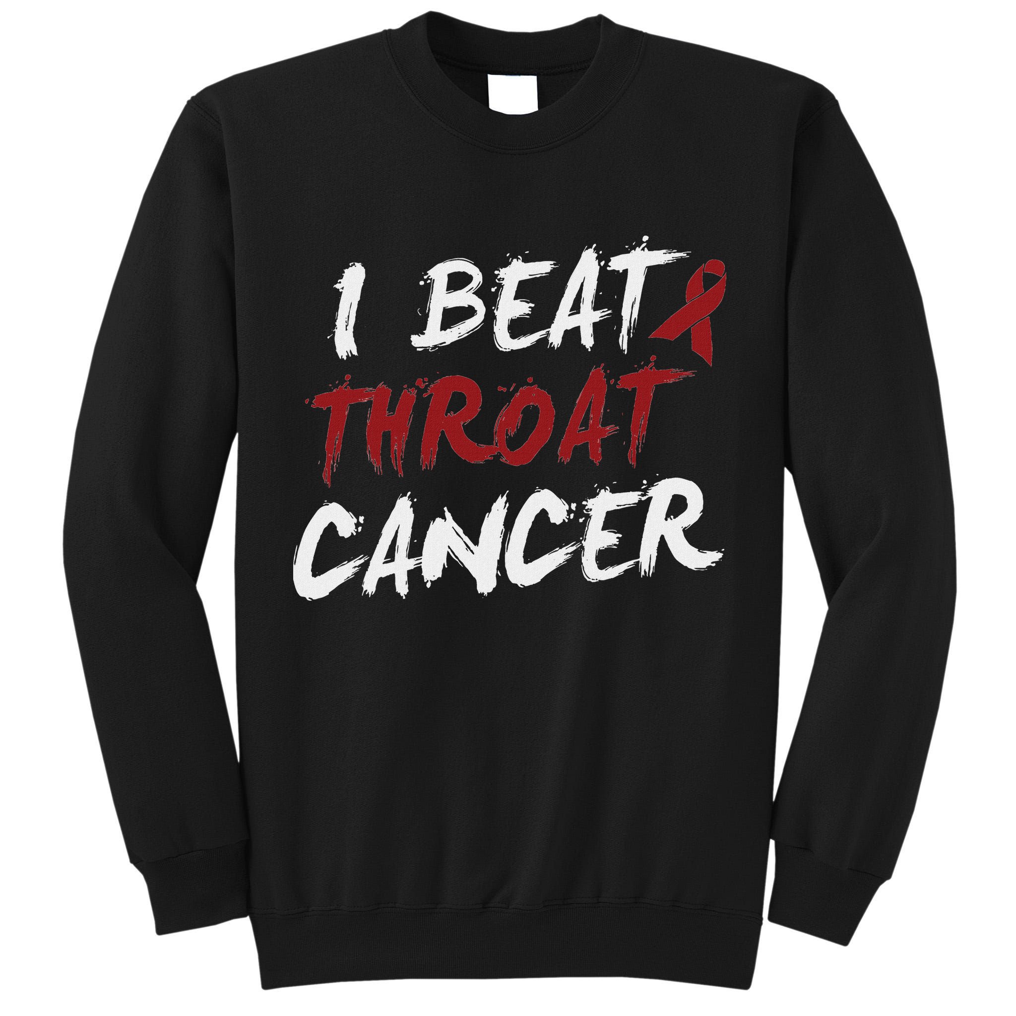 I Beat Throat Cancer T Funny Survivor Cancer Beat Tall Sweatshirt