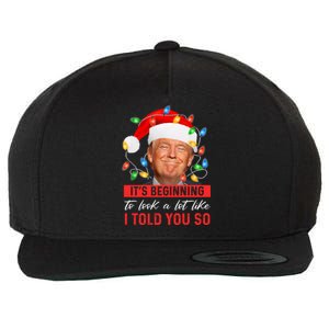 ItS Beginning To Look A Lot Like I Told You So Trump Xmas Great Gift Wool Snapback Cap