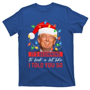 ItS Beginning To Look A Lot Like I Told You So Trump Xmas Great Gift T-Shirt