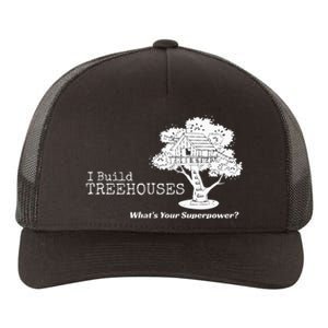 I Build Treehouses WhatS Your Superpower Fun Tree House Yupoong Adult 5-Panel Trucker Hat